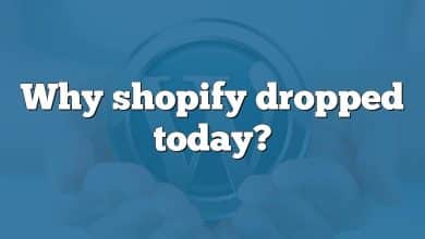 Why shopify dropped today?
