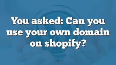 You asked: Can you use your own domain on shopify?
