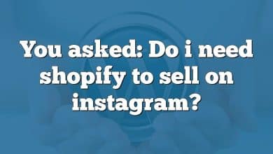 You asked: Do i need shopify to sell on instagram?