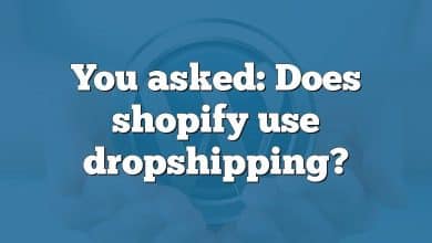 You asked: Does shopify use dropshipping?