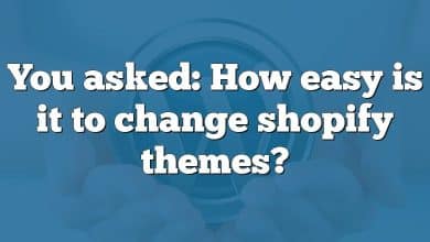 You asked: How easy is it to change shopify themes?