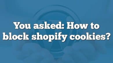 You asked: How to block shopify cookies?