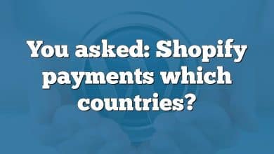 You asked: Shopify payments which countries?