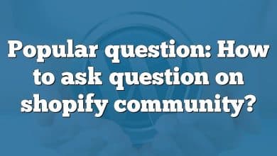 Popular question: How to ask question on shopify community?