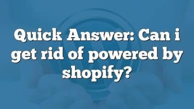 Quick Answer: Can i get rid of powered by shopify?
